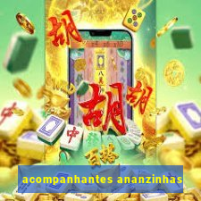 acompanhantes ananzinhas